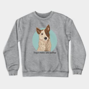 Dogs Make Life Better Crewneck Sweatshirt